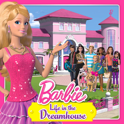 シングル/Life in the Dreamhouse (From the TV Series)/Barbie