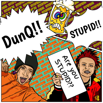 Stupid/DunQ