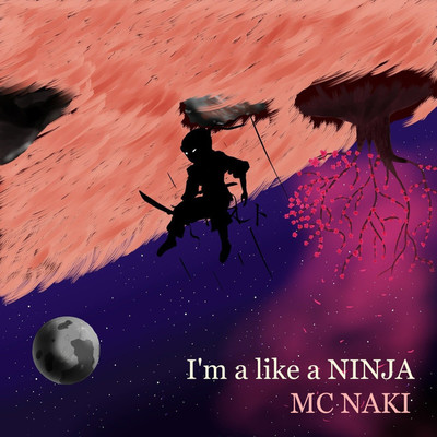 I'm a like a NINJA/MC NAKI