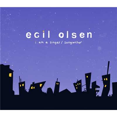 I am a singer ／ songwriter/Egil Olsen