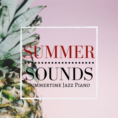Summertime Jazz Grooves/Relaxing Piano Crew
