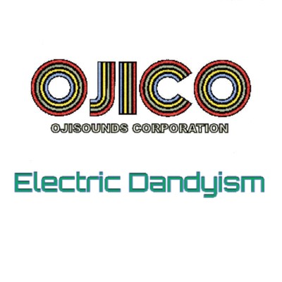 Electric Dandyism/OJICO