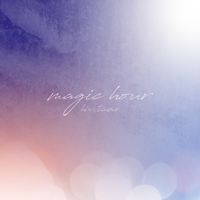 magic hour for instruments/ヒヲツメ