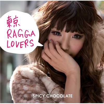 東京RAGGA LOVERS ANTHEM/SPICY CHOCOLATE