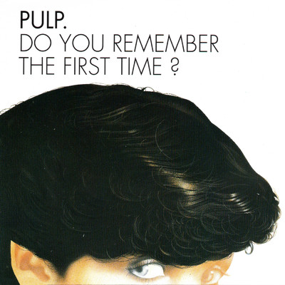 Do You Remember The First Time？ EP/Pulp