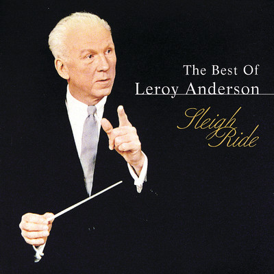 アルバム/The Best Of Leroy Anderson: Sleigh Ride/ルロイ・アンダーソン