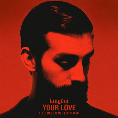 Your Love (featuring Soran, Reo Cragun)/KINGDM