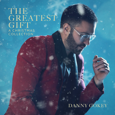 The Greatest Gift: A Christmas Collection/Danny Gokey