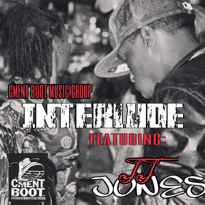 Interlude (feat. JJ Jones)/Cment Boot Music Group