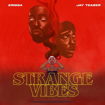 Strange Vibes/Erigga and Jay Teazer