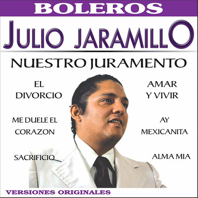 Nuestro Juramento/Julio Jaramillo