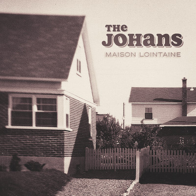 Maison lointaine/The Johans