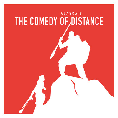 The Comedy of Distance/AlascA