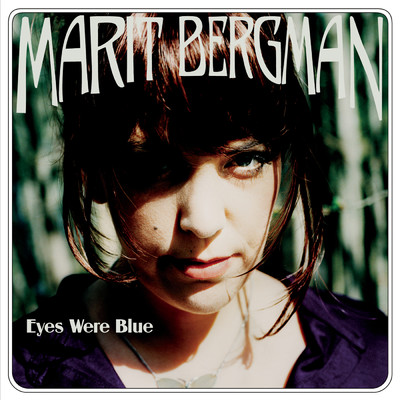 Eyes Were Blue/Marit Bergman