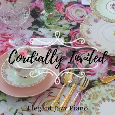 Cordially Invited - Elegant Jazz Piano/Relaxing Piano Crew