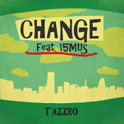 シングル/Change (feat. 15MUS)/TAZZRO