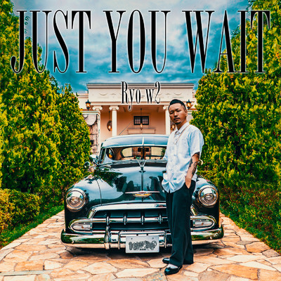 JUST YOU WAIT (feat. KAZZ)/Ryo-w2