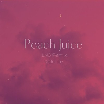 Peach Juice (LNS Remix)/Rick Life