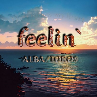 feelin'/ALBA／TOROS