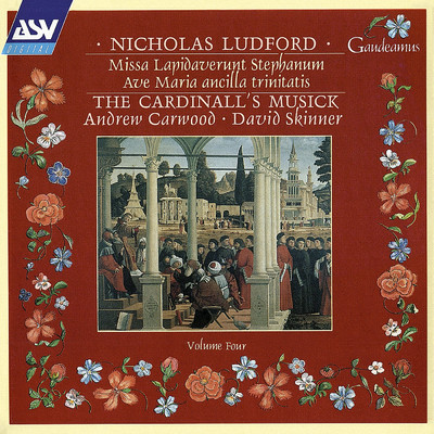 Ludford: Ave Maria ancilla trinitatis/The Cardinall's Musick／Andrew Carwood／David Skinner