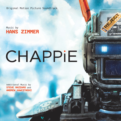 Chappie (Original Motion Picture Soundtrack)/ハンス・ジマー／Steve Mazzaro／Andrew Kawczynski
