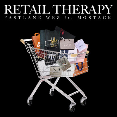 Retail Therapy (Explicit) (featuring MoStack)/Fastlane Wez