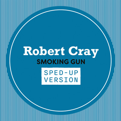 Smoking Gun (Sped Up)/ロバート・クレイ