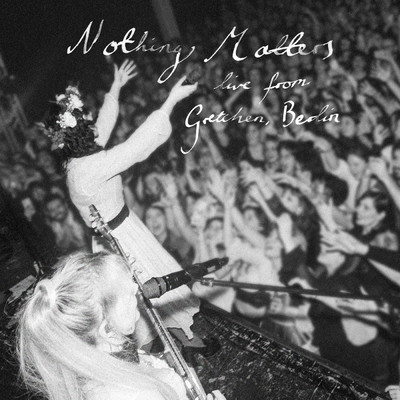 シングル/Nothing Matters (Explicit) (Live from Gretchen, Berlin)/ザ・ラスト・ディナー・パーティー