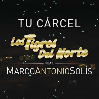 Tu Carcel (featuring Marco Antonio Solis)/ロス・ティグレス・デル・ノルテ