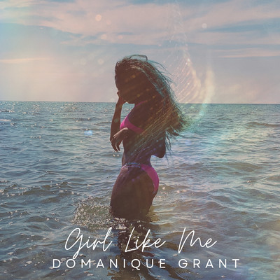 Girl Like Me/Domanique Grant