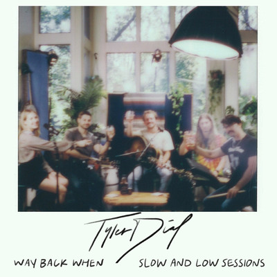 Way Back When (Slow and Low Sessions)/Tyler Dial