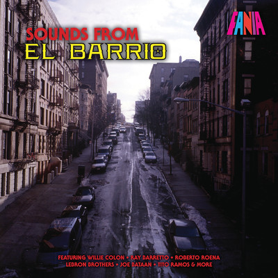 アルバム/Sounds From El Barrio (featuring Willie Colon, Ray Barretto, Roberto Roena, Lebron Brothers, Joe Bataan, Tito Ramos)/Various Artists