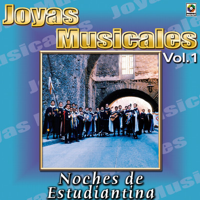 Joyas Musicales: Noches De Estudiantina, Vol. 1/Various Artists