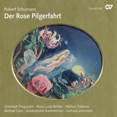 Robert Schumann: Der Rose Pilgerfahrt/アンナ・ルチア・リヒター／Christoph Pregardien／Michael Dahmen／Michael Gees／Suddeutscher Kammerchor／Gerhard Jenemann