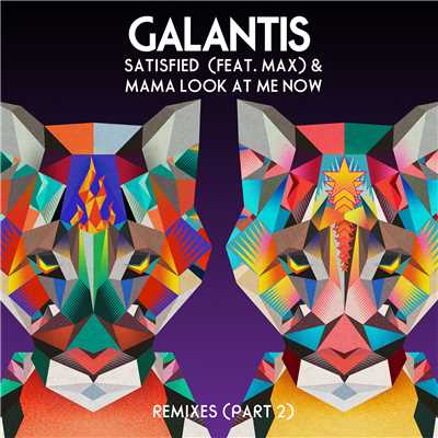 アルバム/Satisfied (feat. MAX) ／ Mama Look at Me Now [Remixes, Pt. 2]/Galantis