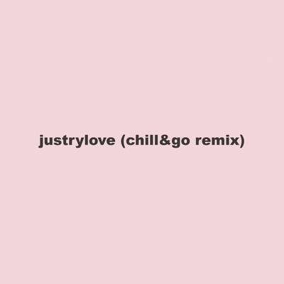 シングル/Justrylove (Chill&Go Remix)/Plano