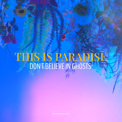 シングル/This Is Paradise/Don't Believe In Ghosts
