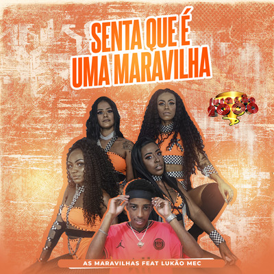 Senta que e uma Maravilha (feat. Lukao Mec)/Furacao 2000 & As Maravilhas
