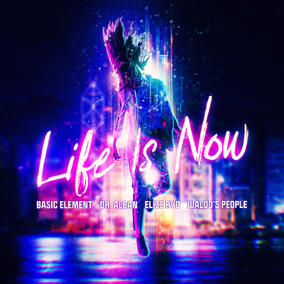 Life Is Now (feat. Elize Ryd)/Basic Element, Dr. Alban, Waldo's People