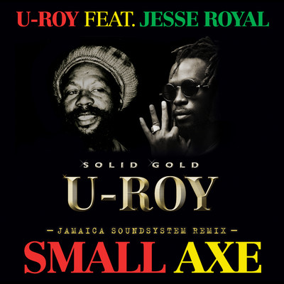 シングル/Small Axe (feat. Jesse Royal) [Jamaica Soundsystem Remix]/U-Roy