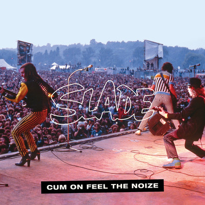 Cum On Feel the Noize (Alive！ At Reading) [Live]/Slade