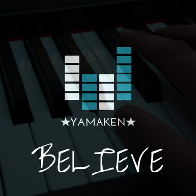 BELIEVE/★YAMAKEN★