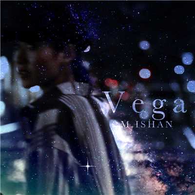 シングル/Vega/M.ISHAN