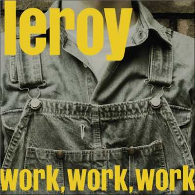 アルバム/work, work, work/leroy