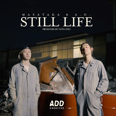 シングル/STILL LIFE (feat. A.O.)/MASATAKA & ADD CREATIVE