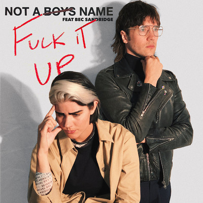 Fuck It Up (featuring Bec Sandridge)/NOT A BOYS NAME