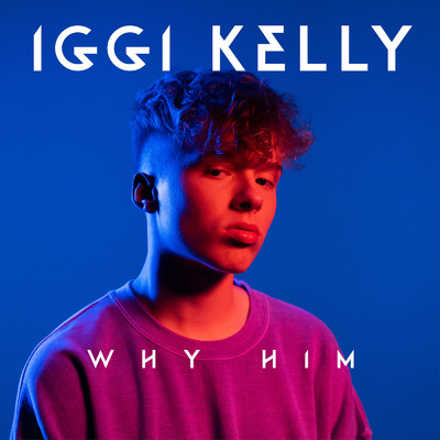 シングル/Why Him/Iggi Kelly