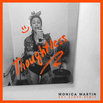 Thoughtless (Boy Bjorn Remix)/モニカ・マーティン