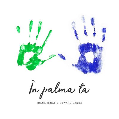 In palma ta (featuring Edward Sanda)/Ioana Ignat