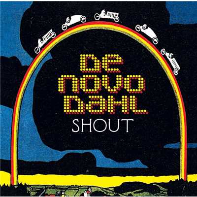 Shout/De Novo Dahl